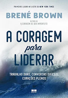 A coragem para liderar -  Brené Brown